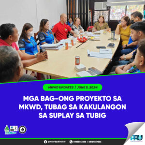 Read more about the article MGA BAG-ONG PROYEKTO SA MKWD, TUBAG SA KAKULANGON SA SUPLAY SA TUBIG
